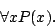 \begin{displaymath}\forall x P(x).\end{displaymath}