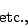 \begin{displaymath}\rm {etc.},\end{displaymath}