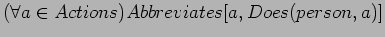 $(\forall a \in
Actions)Abbreviates[a,Does(person,a)]$