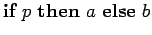 $\textbf{if} p \textbf{then} a \textbf{else} b$