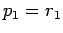 $p_1 = r_1$