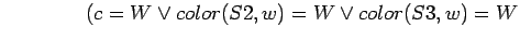 $\quad\quad\quad\quad (c=W \lor color(S2,w)=W \lor color(S3,w)=W$