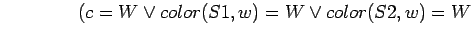 $\quad\quad\quad\quad (c=W \lor color(S1,w)=W \lor color(S2,w)=W$