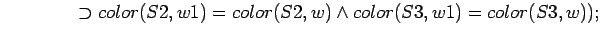 $\quad\quad\quad\quad \supset color(S2,w1) = color(S2,w) \land color(S3,w1) = color(S3,w));$