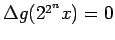 $\Delta g(2^{2^n}x) = 0$