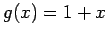 $g(x) = 1+x$